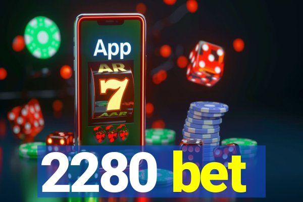 2280 bet